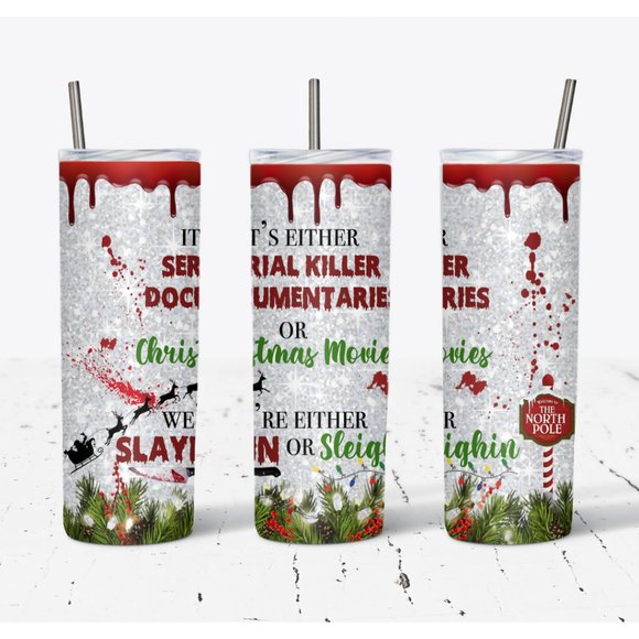 It's Either Serial Killer Docs or Christmas Movies Slayin or Sleighin Tumbler - Picture 1 of 5